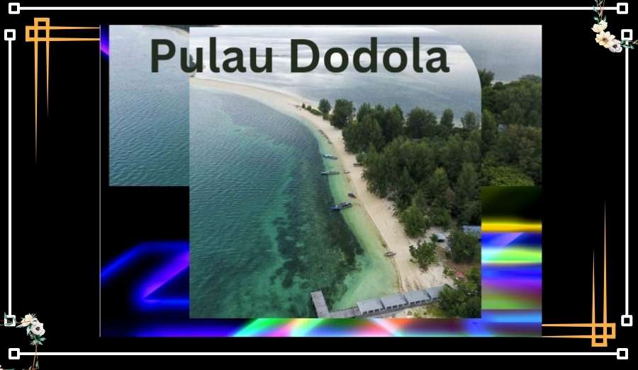 Pulau Dodola si Mutiara Hitam